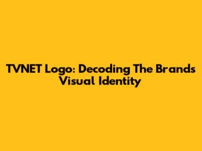 TVNET Logo: Decoding The Brand's Visual Identity