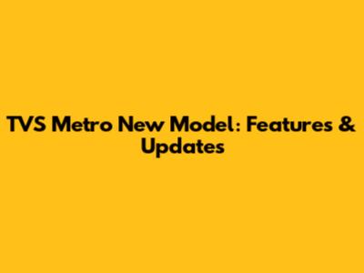 TVS Metro New Model: Features & Updates