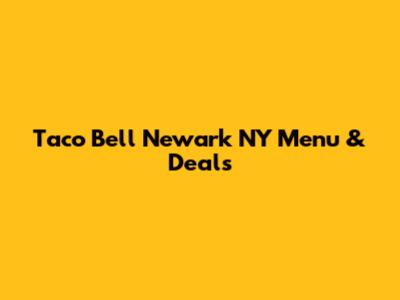 Taco Bell Newark NY Menu & Deals