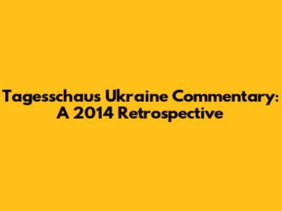Tagesschau's Ukraine Commentary: A 2014 Retrospective