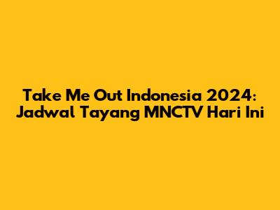 Take Me Out Indonesia 2024: Jadwal Tayang MNCTV Hari Ini