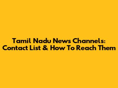 Tamil Nadu News Channels: Contact List & How To Reach Them