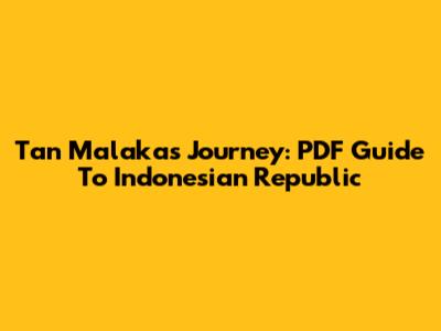 Tan Malaka's Journey: PDF Guide To Indonesian Republic