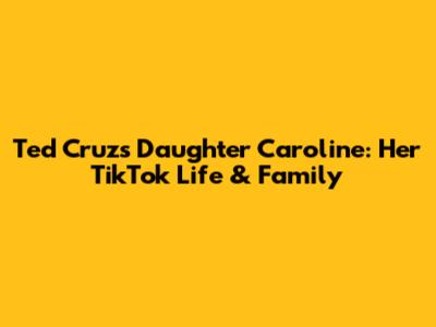 Ted Cruz's Daughter Caroline: Her TikTok Life & Family