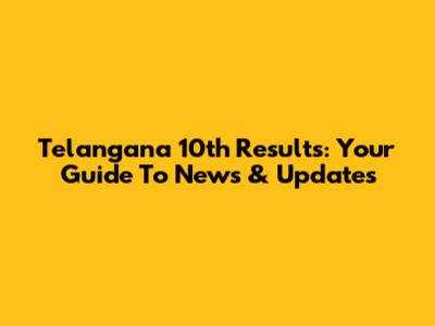 Telangana 10th Results: Your Guide To News & Updates