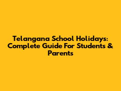 Telangana School Holidays: Complete Guide For Students & Parents