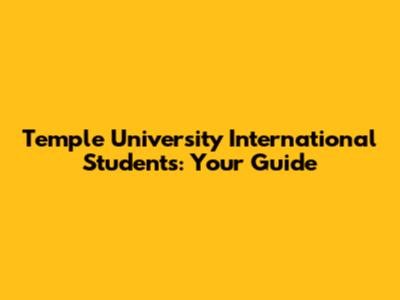 Temple University International Students: Your Guide