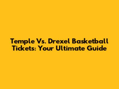 Temple Vs. Drexel Basketball Tickets: Your Ultimate Guide