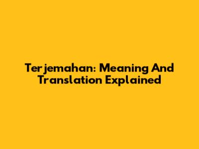 Terjemahan: Meaning And Translation Explained