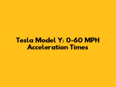 Tesla Model Y: 0-60 MPH Acceleration Times