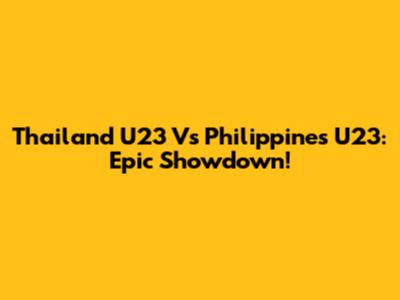 Thailand U23 Vs Philippines U23: Epic Showdown!