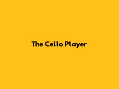 The Cello Player