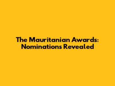 The Mauritanian Awards: Nominations Revealed