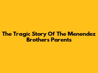 The Tragic Story Of The Menendez Brothers' Parents