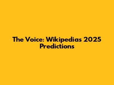 The Voice: Wikipedia's 2025 Predictions