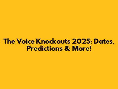 The Voice Knockouts 2025: Dates, Predictions & More!