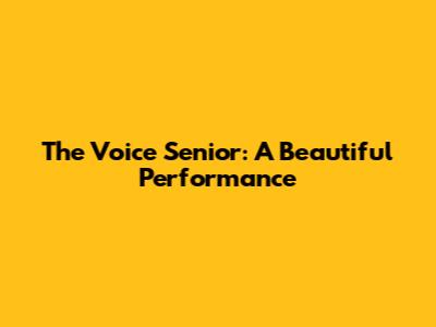 The Voice Senior: A Beautiful Performance