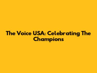The Voice USA: Celebrating The Champions