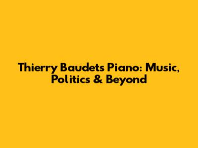Thierry Baudet's Piano: Music, Politics & Beyond