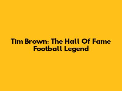 Tim Brown: The Hall Of Fame Football Legend