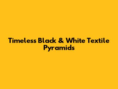 Timeless Black & White Textile Pyramids