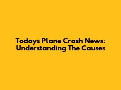 Today's Plane Crash News: Understanding The Causes