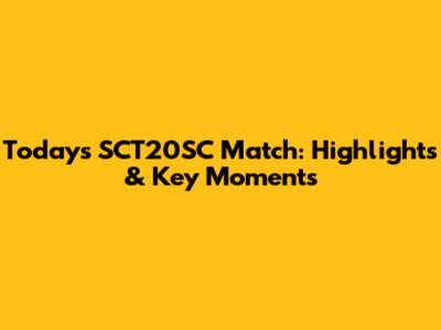 Today's SCT20SC Match: Highlights & Key Moments