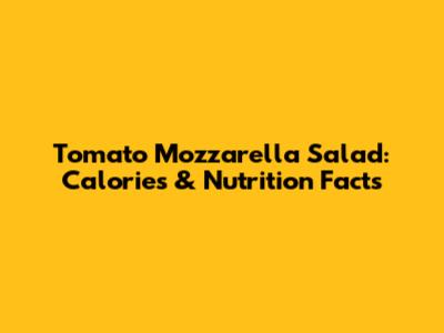 Tomato Mozzarella Salad: Calories & Nutrition Facts