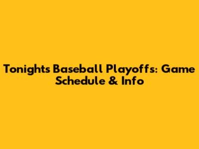 Tonight's Baseball Playoffs: Game Schedule & Info