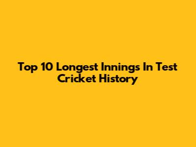 Top 10 Longest Innings In Test Cricket History