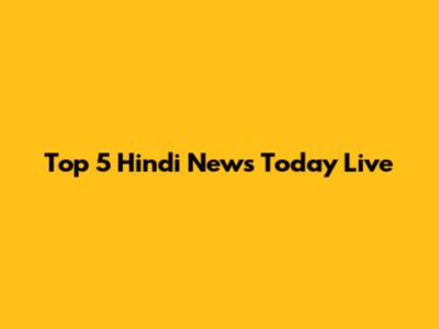 Top 5 Hindi News Today Live