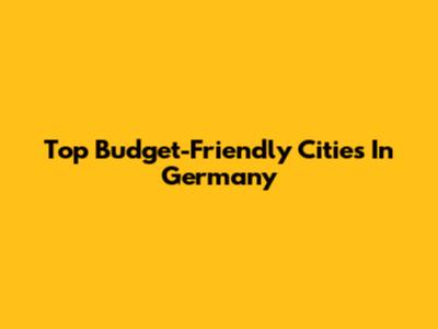 Top Budget-Friendly Cities In Germany