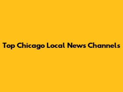 Top Chicago Local News Channels