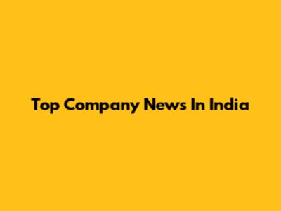 Top Company News In India