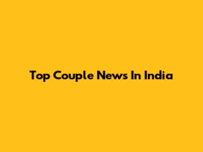Top Couple News In India