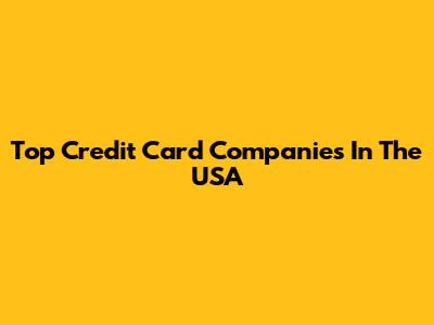 Top Credit Card Companies In The USA