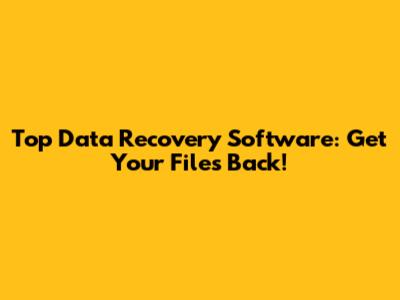 Top Data Recovery Software: Get Your Files Back!