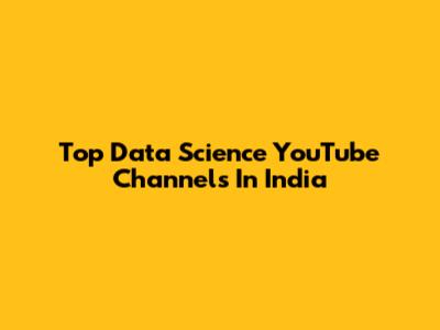 Top Data Science YouTube Channels In India