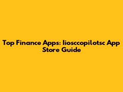 Top Finance Apps: Iiosccopilotsc App Store Guide