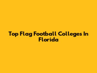 Top Flag Football Colleges In Florida