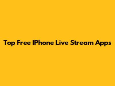 Top Free IPhone Live Stream Apps