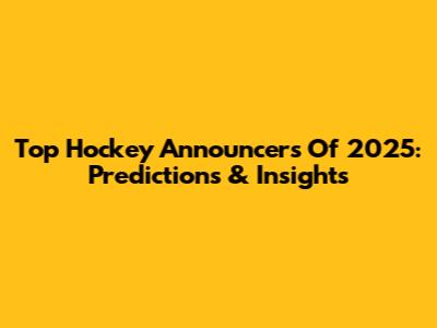 Top Hockey Announcers Of 2025: Predictions & Insights