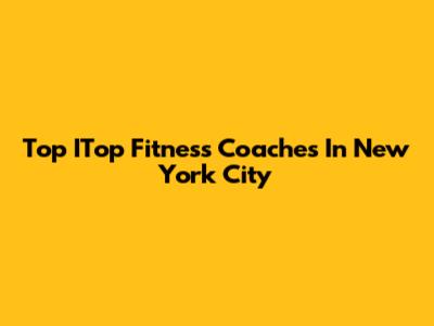 Top ITop Fitness Coaches In New York City
