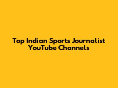 Top Indian Sports Journalist YouTube Channels