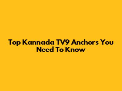 Top Kannada TV9 Anchors You Need To Know