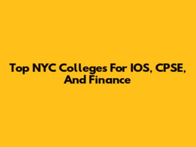 Top NYC Colleges For IOS, CPSE, And Finance