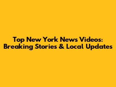 Top New York News Videos: Breaking Stories & Local Updates