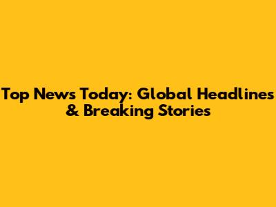 Top News Today: Global Headlines & Breaking Stories