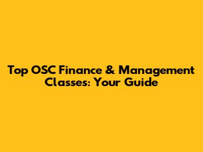 Top OSC Finance & Management Classes: Your Guide