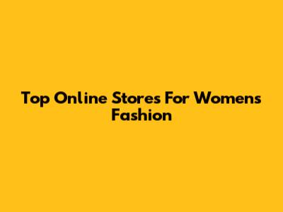 Top Online Stores For Women's Fashion